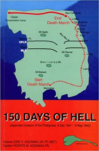 150 Days Of Hell Japanese Invasion Of The Philippines 8 December 1941 6 May 1942 Col Jose V Agdamag Jr Pc Ret