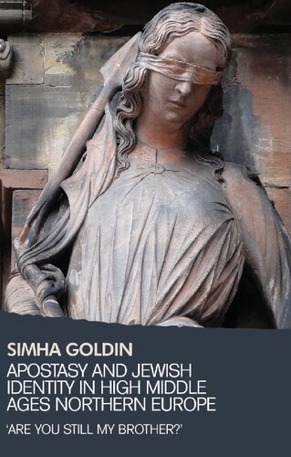 Apostasy And Jewish Identity In High Middle Ages Northern Europe Are You Still My Brother Simha Goldin