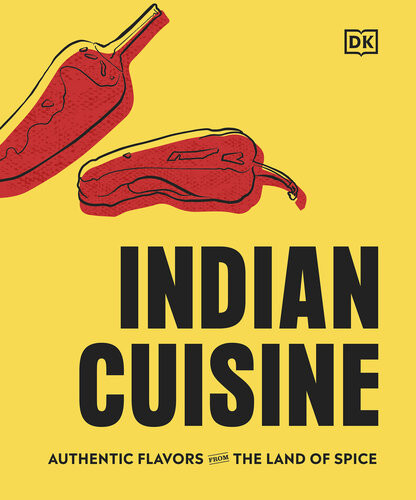 Indian Cuisine Authentic Flavors From The Land Of Spice Vivek Singh
