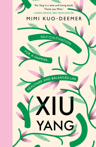 Xiu Yang Selfcultivation For A Healthier Happier And More Balanced Life Kuodeemer