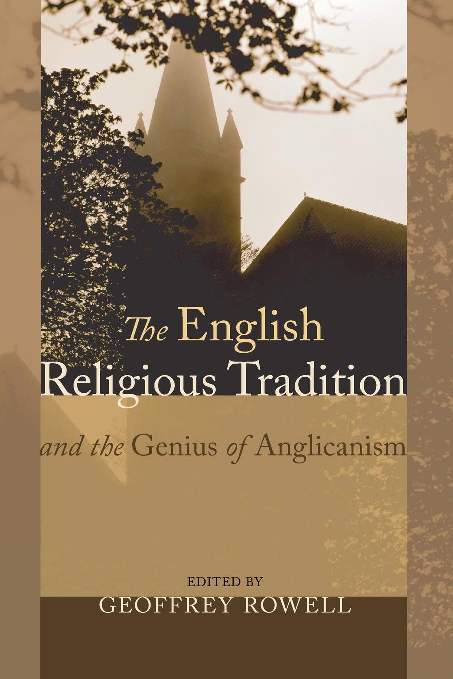 The English Religious Tradition And The Genius Of Anglicanism Geoffrey Rowell