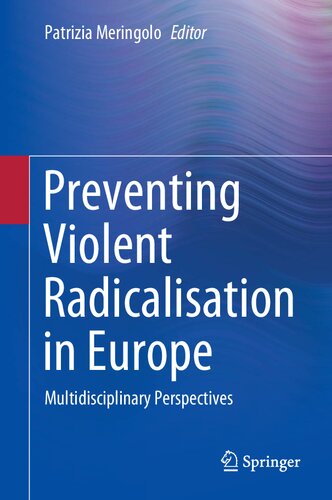 Preventing Violent Radicalisation In Europe Multidisciplinary Perspectives Patrizia Meringolo