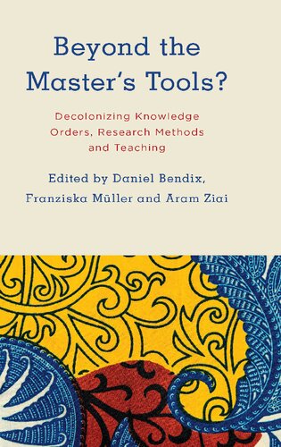 Beyond The Masters Tools Decolonizing Knowledge Orders Research Methods And Teaching Daniel Bendix Editor