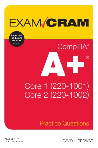 Comptia A Practice Questions Exam Cram Core 1 2201001 And Core 2 2201002 Premium Edition And Practice Test David L Prowse