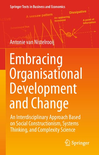 Embracing Organisational Development And Change An Interdisciplinary Approach Based On Social Constructionism Systems Thinking And Complexity Science Antonie Van Nistelrooij