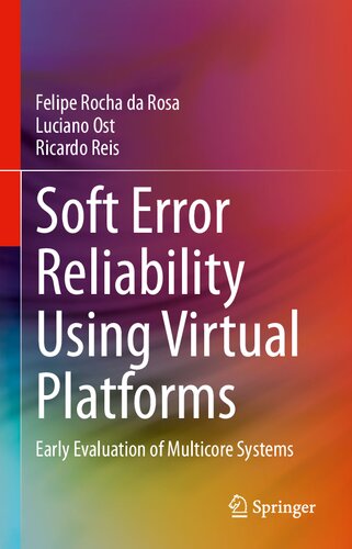Soft Error Reliability Using Virtual Platforms Early Evaluation Of Multicore Systems Felipe Rocha Da Rosa