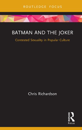 Batman And The Joker Contested Sexuality In Popular Culture Chris Richardson