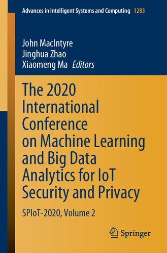 The 2020 International Conference On Machine Learning And Big Data Analytics For Iot Security And Privacy Spiot2020 Volume 2 1st Edition John Macintyre