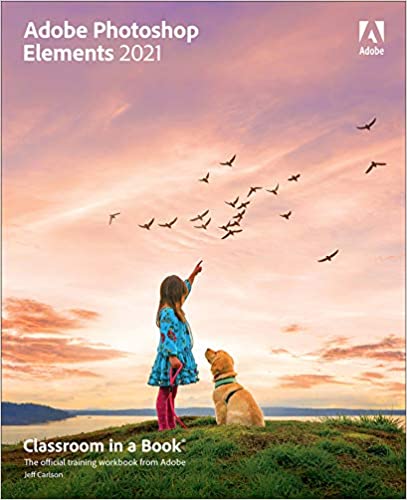 Adobe Photoshop Elements 2021 Classroom In A Book 1st Edition Jeff Carlson