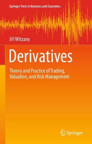 Derivatives Theory And Practice Of Trading Valuation And Risk Management 1st Edition Ji Witzany