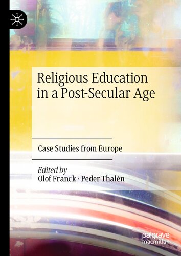 Religious Education In A Postsecular Age Case Studies From Europe Olof Franck