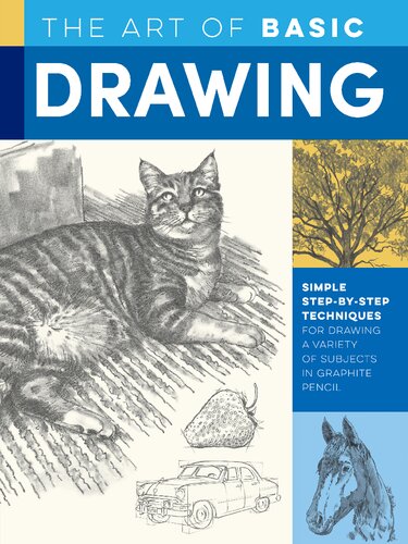 The Art Of Basic Drawing Simple Stepbystep Techniques For Drawing A Variety Of Subjects In Graphite Pencil William F Powell