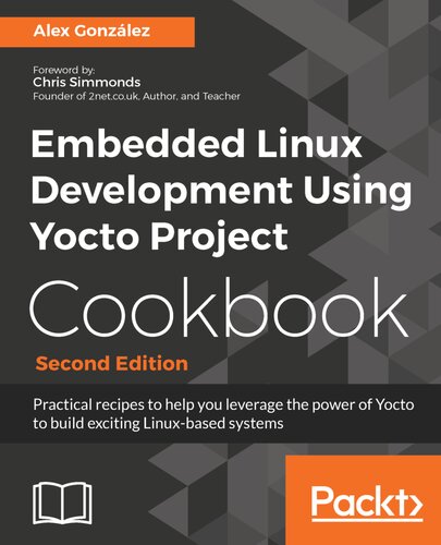 Embedded Linux Development Using Yocto Project Cookbook 2nd Edition Alex Gonzlez