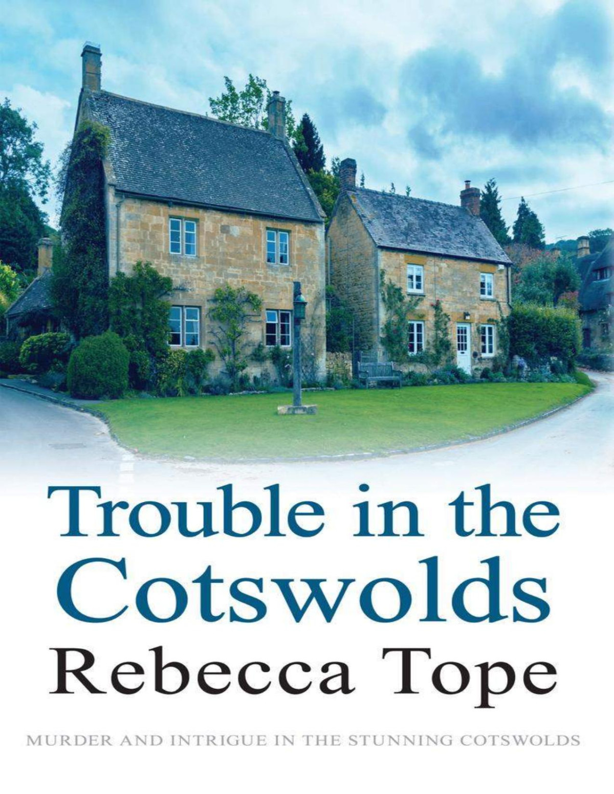 Trouble In The Cotswolds The Cotswold Mysteries Tope Rebecca Tope