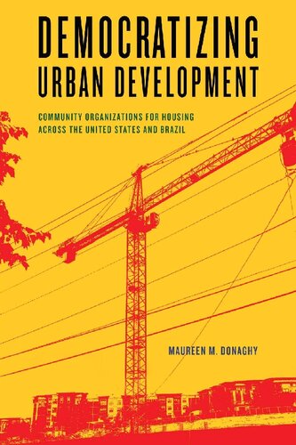 Democratizing Urban Development Community Organizations For Housing Across The United States And Brazil Maureen M Donaghy