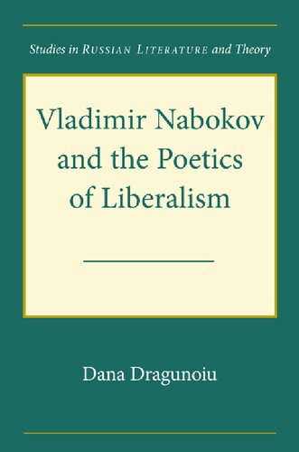 Vladimir Nabokov And The Poetics Of Liberalism Dana Dragunoiu