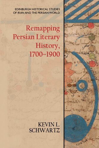 Remapping Persian Literary History 17001900 Kevin L Schwartz
