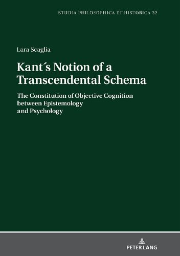 Kants Notion Of A Transcendental Schema The Constitution Of Objective Cognition Between Epistemology And Psychology New Lara Scaglia