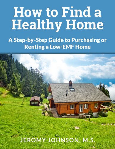 How To Find A Healthy Home A Stepbystep Guide To Purchasing Or Renting A Lowemf Home Jeromy Johnson