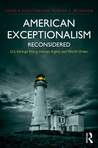 American Exceptionalism Reconsidered Us Foreign Policy Human Rights And World Order 1st Edition David P Forsythe