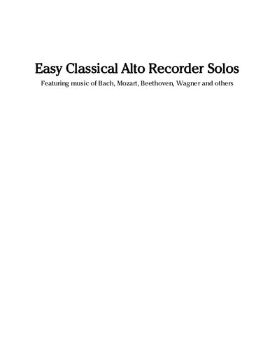 Easy Classical Alto Recorder Solos Featuring Music Of Bach Mozart Beethoven Wagner And Others Javier Marc