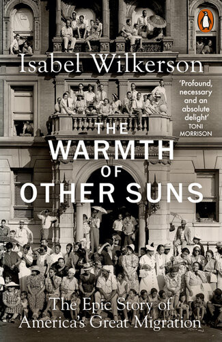 The Warmth Of Other Suns The Epic Story Of Americas Great Migration Isabel Wilkerson