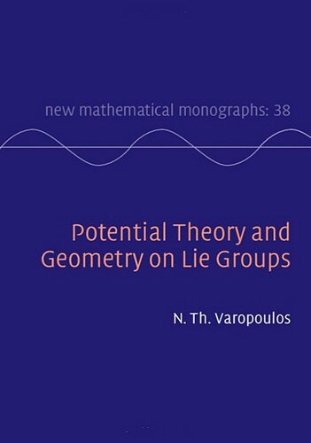 Potential Theory And Geometry On Lie Groups N Varopoulos