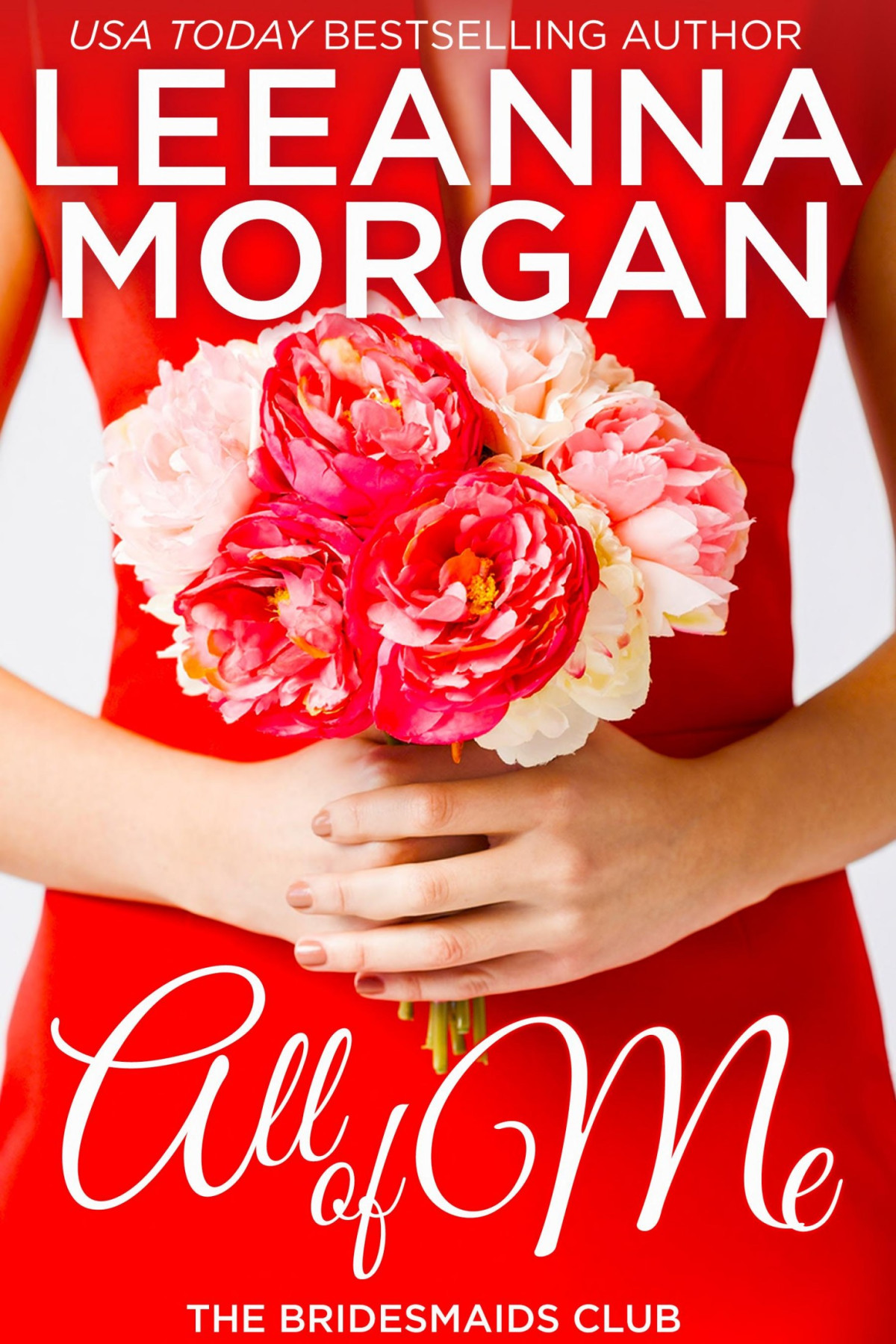 All Of Me The Bridesmaids Club Book 1 Leeanna Morgan Morgan