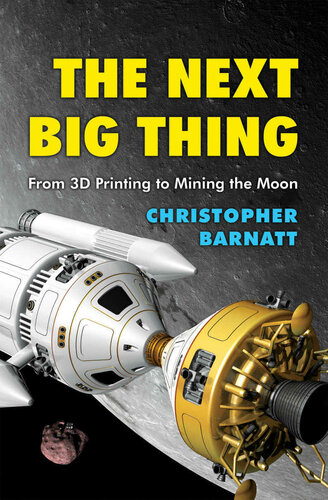 The Next Big Thing From 3d Printing To Mining The Moon Barnatt