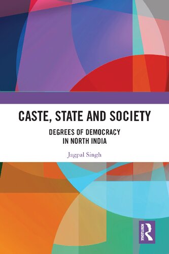 Caste State And Society Degrees Of Democracy In North India Jagpal Singh