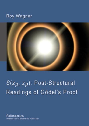 Szp Zp Poststructural Readings Of Gdels Proof Roy Wagner