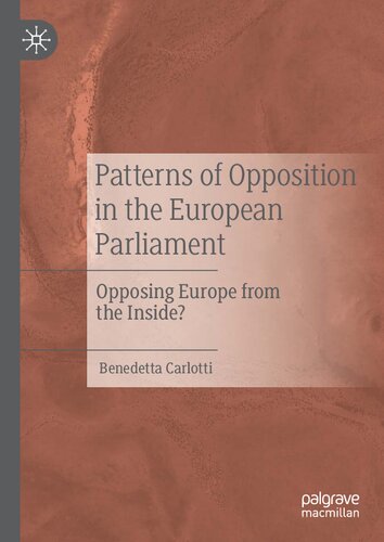 Patterns Of Opposition In The European Parliament Opposing Europe From The Inside Benedetta Carlotti