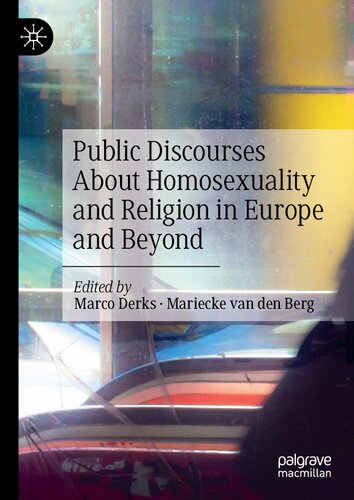 Public Discourses About Homosexuality And Religion In Europe And Beyond Marco Derks