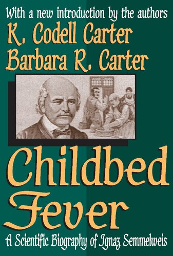 Childbed Fever A Scientific Biography Of Ignaz Semmelweis K Codell Carter
