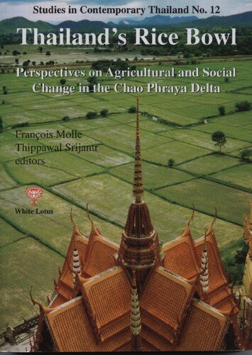 Thailands Rice Bowl Perspectives On Agricultural And Social Change In The Chao Phraya Delta Franois Molle And Thippawal Srijantr