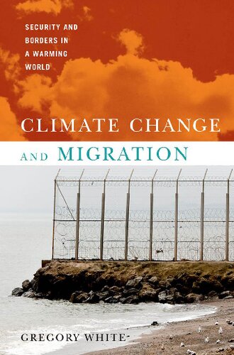 Climate Change And Migration Security And Borders In A Warming World Gregory White