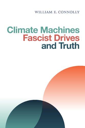 Climate Machines Fascist Drives And Truth William E Connolly