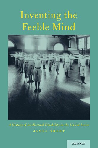 Inventing The Feeble Mind A History Of Intellectual Disability In The United States James Trent