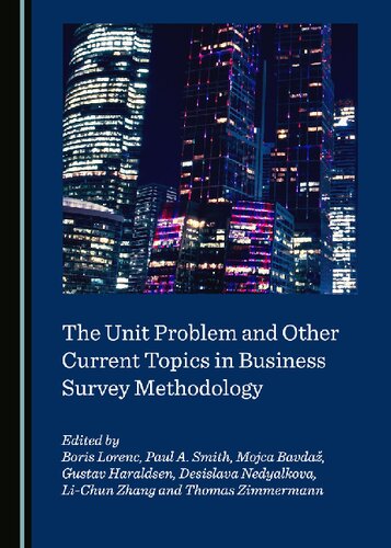 The Unit Problem And Other Current Topics In Business Survey Methodology Boris Lorenc Editor