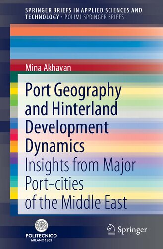 Port Geography And Hinterland Development Dynamics Insights From Major Portcities Of The Middle East Mina Akhavian