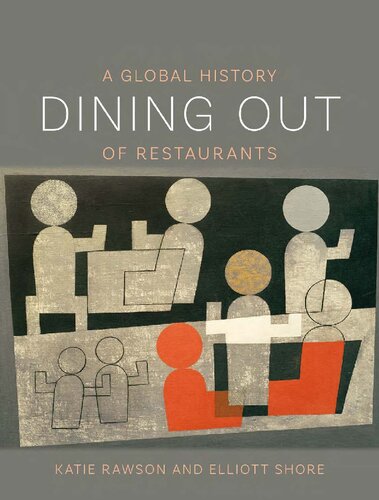 Dining Out A Global History Of Restaurants Katie Rawson Elliott Shore