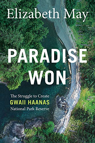 Paradise Won The Struggle To Create Gwaii Haanas National Park Reserve Elizabeth May Alexandra Santos