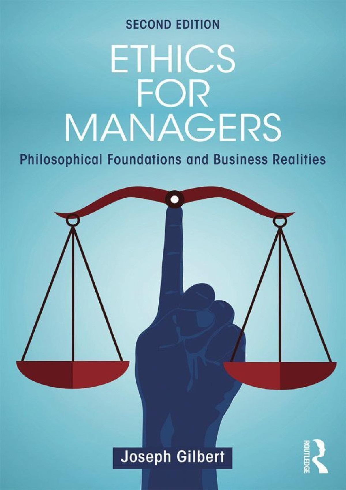 Ethics For Managers Philosophical Foundations And Business Realities Joseph Gilbert