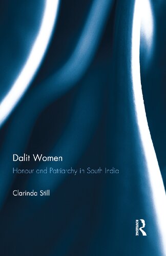 Dalit Women Honour And Patriarchy In South India 1st Edition Clarinda Still