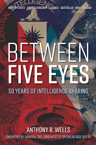 Between Five Eyes Fifty Years Inside The Intelligence Community Anthony R Wells