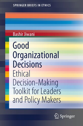 Good Organizational Decisions Ethical Decisionmaking Toolkit For Leaders And Policy Makers Bashir Jiwani