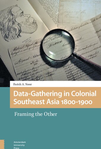 Datagathering In Colonial Southeast Asia 18001900 Framing The Other Farish A Noor