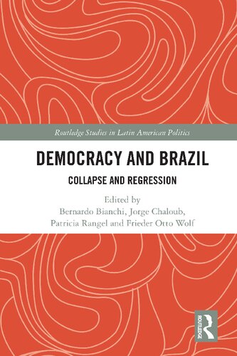 Democracy And Brazil Collapse And Regression 1st Edition Bernardo Bianchi Editor
