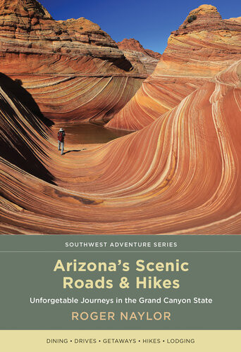 Arizonas Scenic Roads And Hikes Roger Naylor
