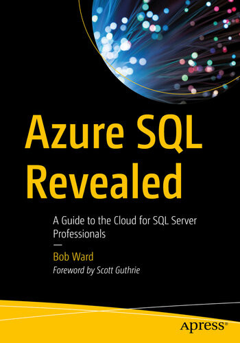 Azure Sql Revealed A Guide To The Cloud For Sql Server Professionals 1st Edition Bob Ward